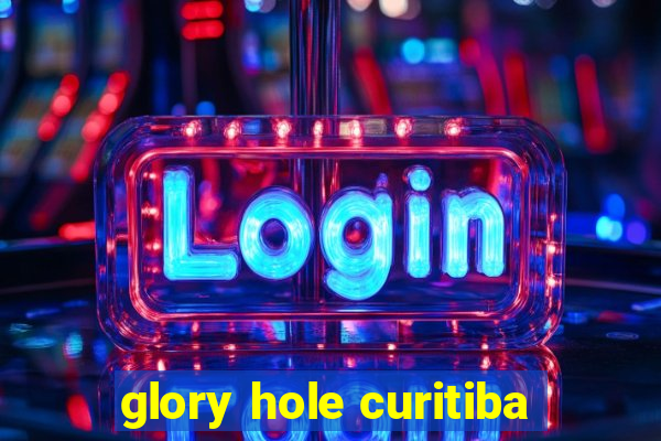 glory hole curitiba